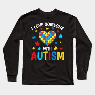 Autism Awareness I Love Someone With Autism Long Sleeve T-Shirt